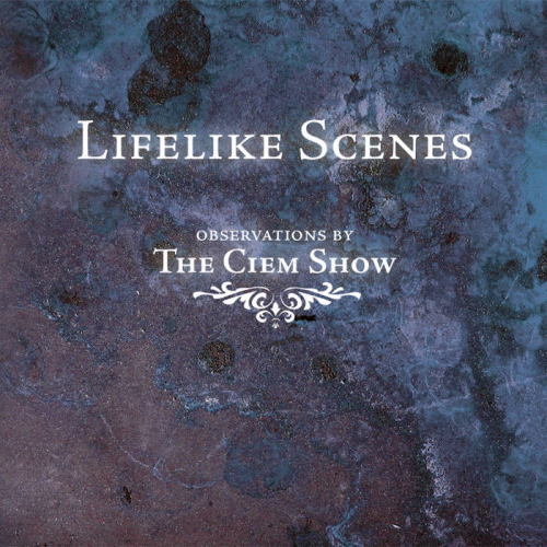 The Ciem Show : Lifelike Scenes
